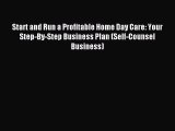 Read Start and Run a Profitable Home Day Care: Your Step-By-Step Business Plan (Self-Counsel