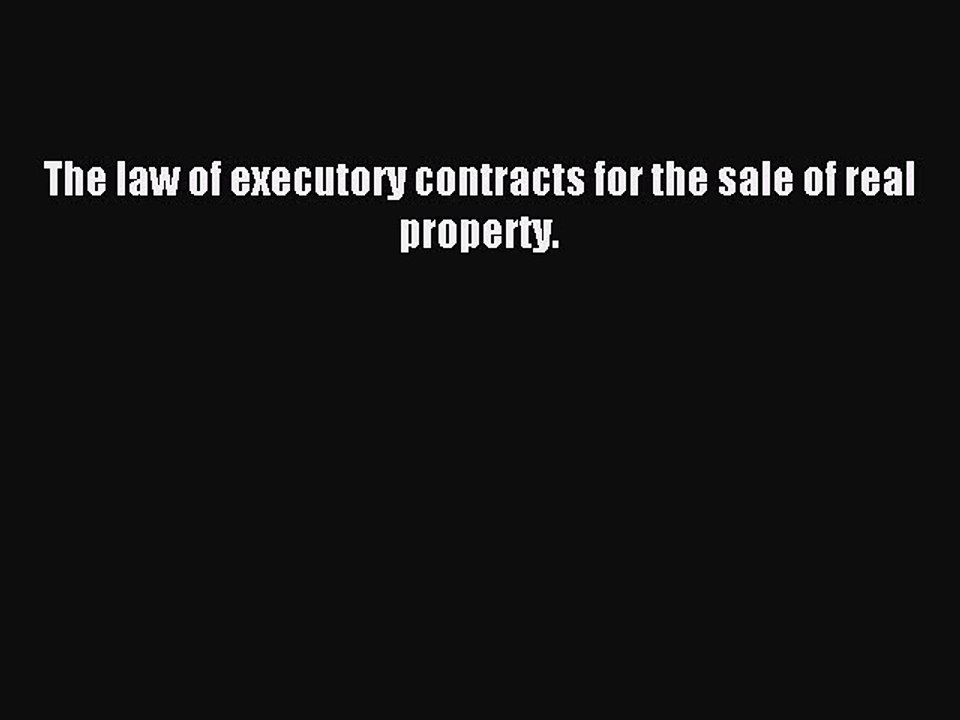 Read The law of executory contracts for the sale of real property. Ebook Free
