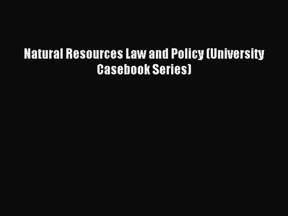 Read Natural Resources Law and Policy (University Casebook Series) Ebook Free