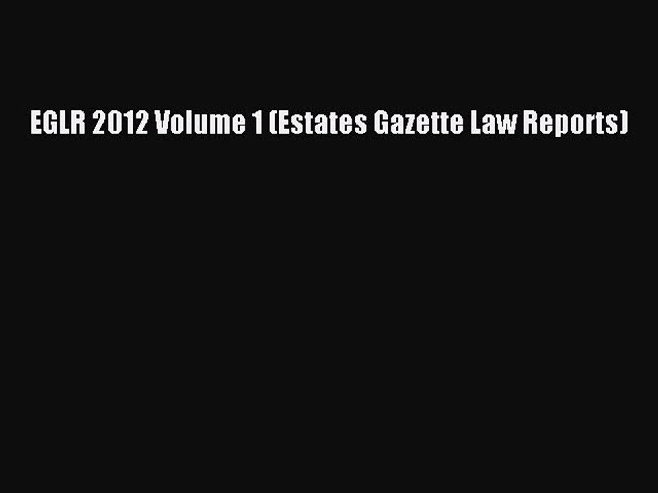 Read EGLR 2012 Volume 1 (Estates Gazette Law Reports) Ebook Free