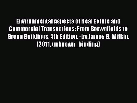 Read Environmental Aspects of Real Estate and Commercial Transactions: From Brownfields to