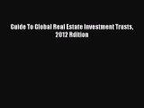 Read Guide To Global Real Estate Investment Trusts 2012 Rdition Ebook Free
