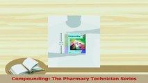 Read  Compounding The Pharmacy Technician Series Ebook Free