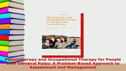 Download  Physiotherapy and Occupational Therapy for People with Cerebral Palsy A ProblemBased PDF Online