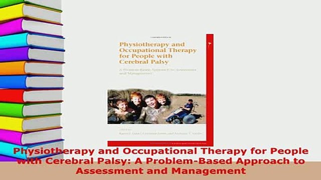 Download Physiotherapy and Occupational Therapy for People with Cerebral Palsy A ProblemBased PDF Online