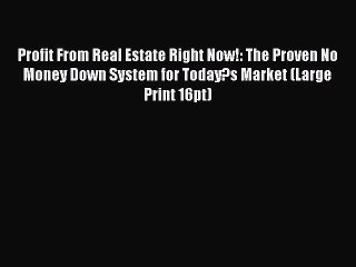 Read Profit From Real Estate Right Now!: The Proven No Money Down System for Today?s Market