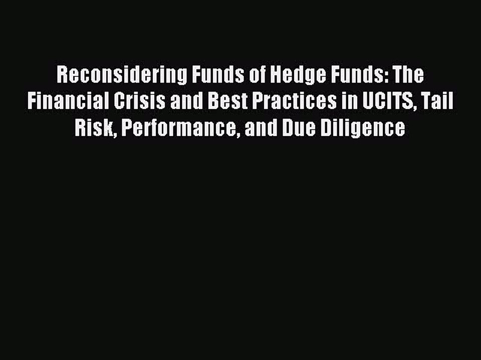 Read Reconsidering Funds of Hedge Funds: The Financial Crisis and Best Practices in UCITS Tail
