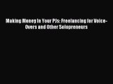 Download Making Money In Your PJs: Freelancing for Voice-Overs and Other Solopreneurs PDF Free
