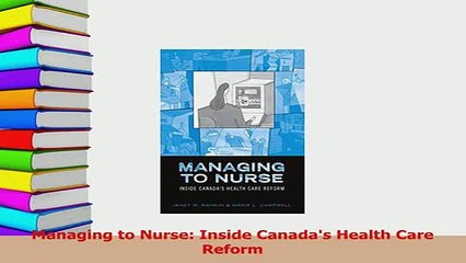 Read  Managing to Nurse Inside Canadas Health Care Reform Ebook Free