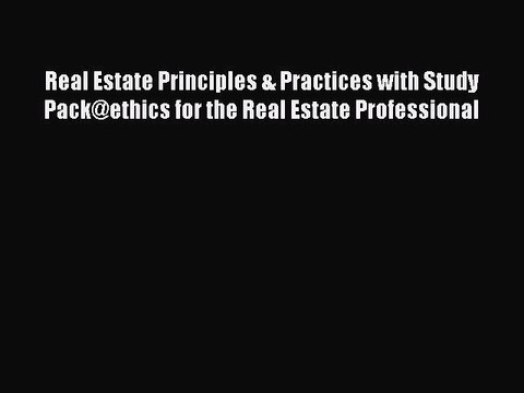 Read Real Estate Principles & Practices with Study Pack@ethics for the Real Estate Professional