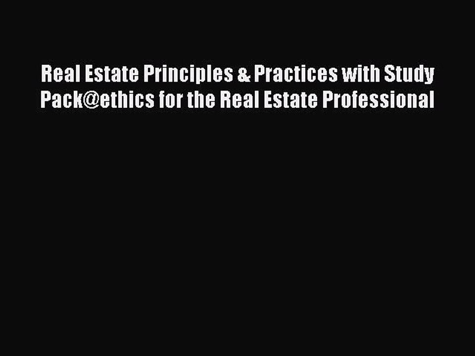 Read Real Estate Principles & Practices with Study Pack@ethics for the Real Estate Professional