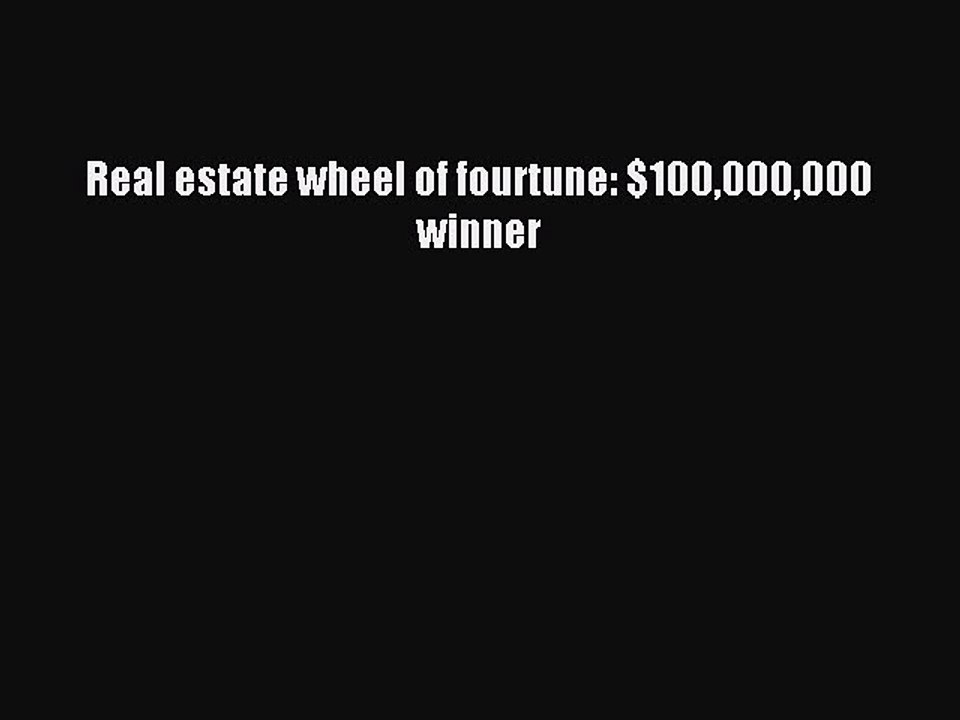 Download Real estate wheel of fourtune: $100000000 winner PDF Online