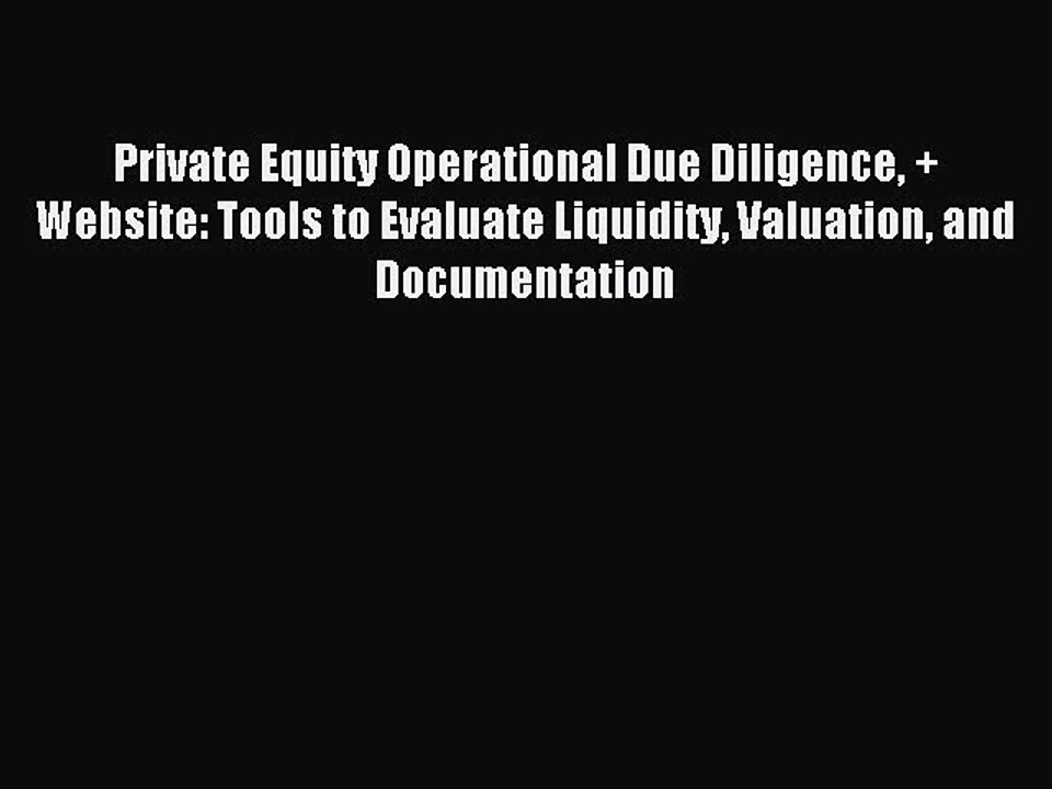 Read Private Equity Operational Due Diligence + Website: Tools to Evaluate Liquidity Valuation
