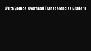 Read Write Source: Overhead Transparencies Grade 11 Ebook Free