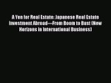 Read A Yen for Real Estate: Japanese Real Estate Investment Abroad---From Boom to Bust (New