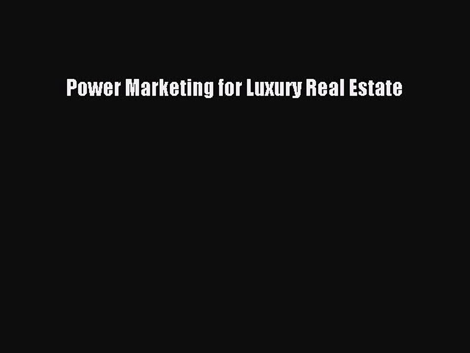 Download Power Marketing for Luxury Real Estate Ebook Free