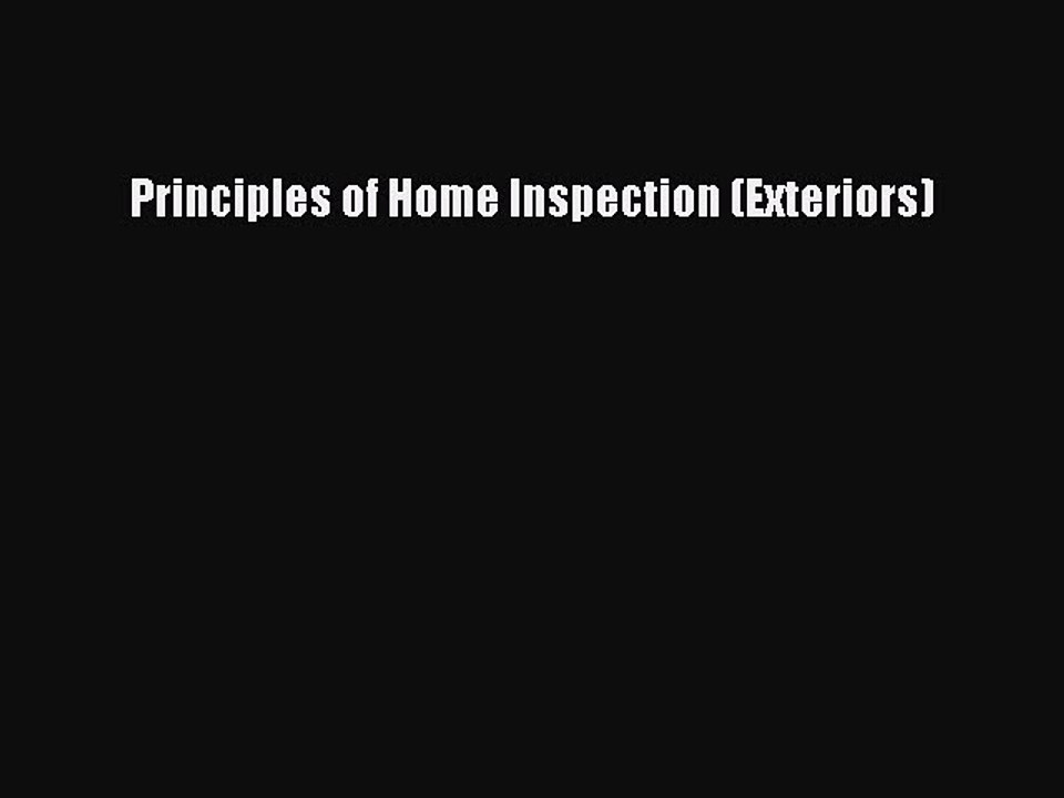 Read Principles of Home Inspection (Exteriors) Ebook Free