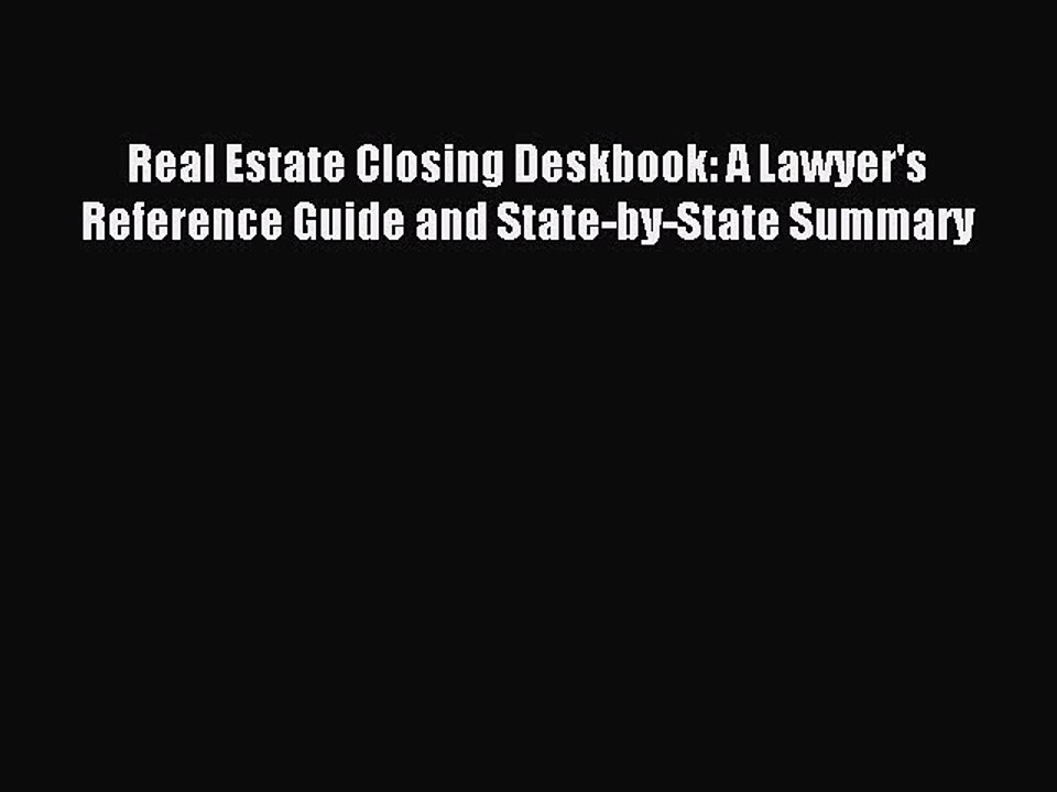 Read Real Estate Closing Deskbook: A Lawyer's Reference Guide and State-by-State Summary Ebook