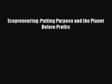 Read Ecopreneuring: Putting Purpose and the Planet Before Profits Ebook Free