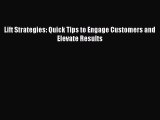 Read Lift Strategies: Quick Tips to Engage Customers and Elevate Results Ebook Free