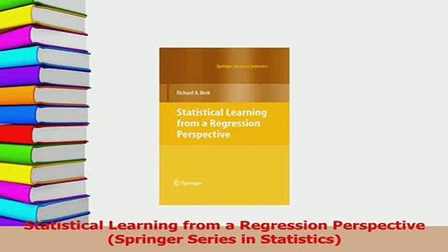 Read Statistical Learning from a Regression Perspective Springer Series in Statistics Ebook Free