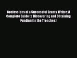 [PDF] Confessions of a Successful Grants Writer: A Complete Guide to Discovering and Obtaining