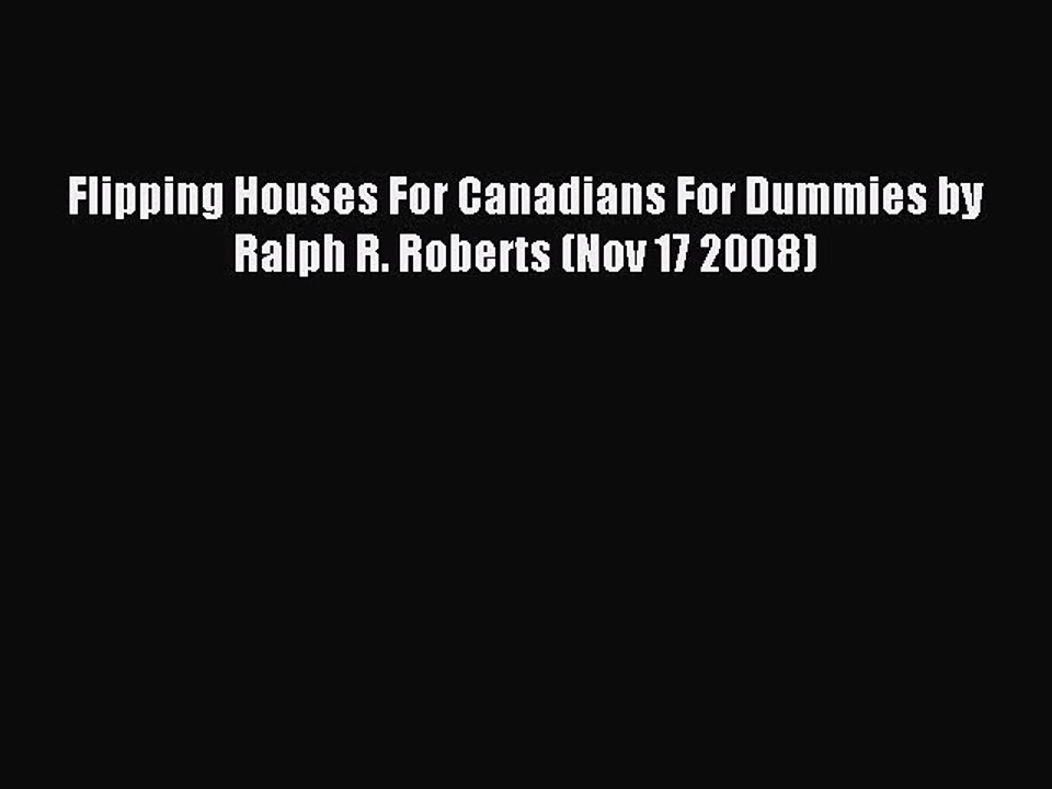 Download Flipping Houses For Canadians For Dummies by Ralph R. Roberts (Nov 17 2008) PDF Free