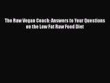 Download The Raw Vegan Coach: Answers to Your Questions on the Low Fat Raw Food Diet PDF Free