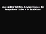 Read Up Against the Wal-Marts: How Your Business Can Prosper in the Shadow of the Retail Giants