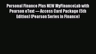 Read Personal Finance Plus NEW MyFinanceLab with Pearson eText --- Access Card Package (5th