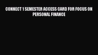 Read CONNECT 1 SEMESTER ACCESS CARD FOR FOCUS ON PERSONAL FINANCE Ebook Free