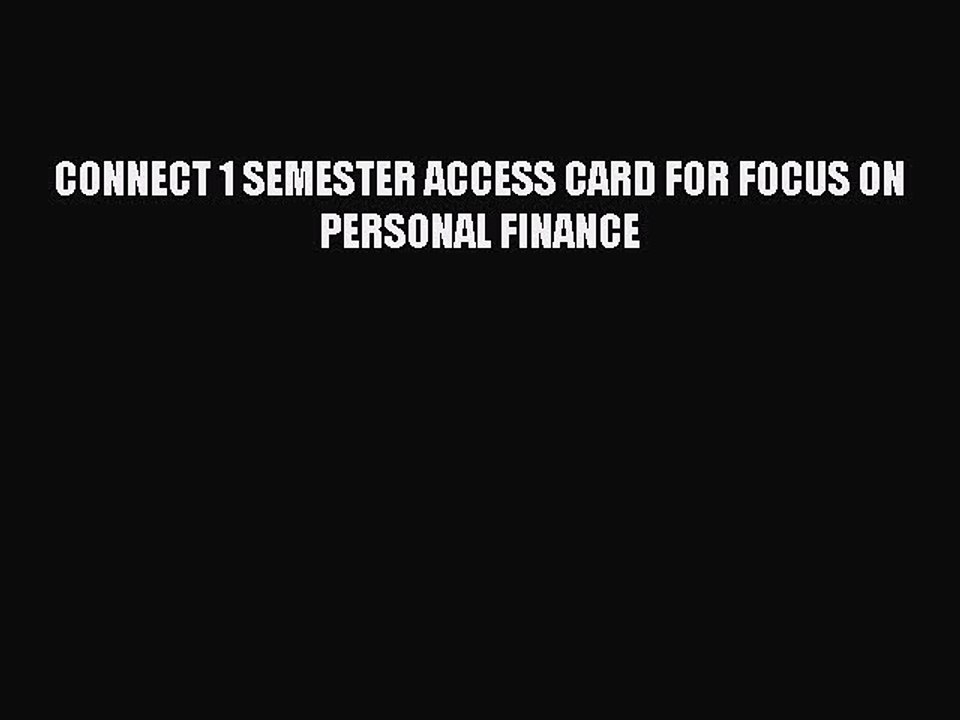 Read CONNECT 1 SEMESTER ACCESS CARD FOR FOCUS ON PERSONAL FINANCE Ebook Free
