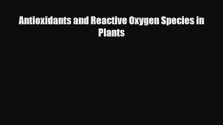 [PDF] Antioxidants and Reactive Oxygen Species in Plants Read Online