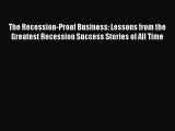 Download The Recession-Proof Business: Lessons from the Greatest Recession Success Stories