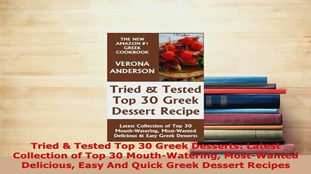 Download Tried Tested Top 30 Greek Desserts Latest Collection of Top 30 MouthWatering Read Online