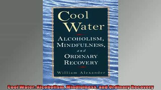 READ book  Cool Water Alcoholism Mindfulness and Ordinary Recovery Free Online