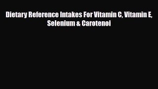 [PDF] Dietary Reference Intakes For Vitamin C Vitamin E Selenium & Carotenoi Download Online