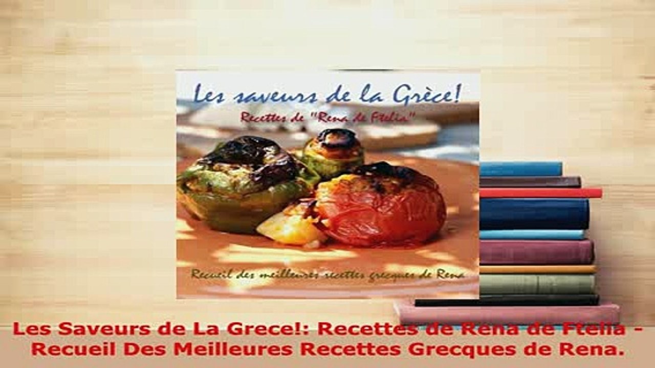PDF  Les Saveurs de La Grece Recettes de Rena de Ftelia  Recueil Des Meilleures Recettes Download Online