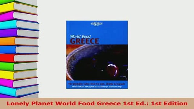 Download Lonely Planet World Food Greece 1st Ed 1st Edition Download Online