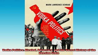 READ book  Vodka Politics Alcohol Autocracy and the Secret History of the Russian State Full EBook