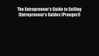 Read The Entrepreneur's Guide to Selling (Entrepreneur's Guides (Praeger)) Ebook Free