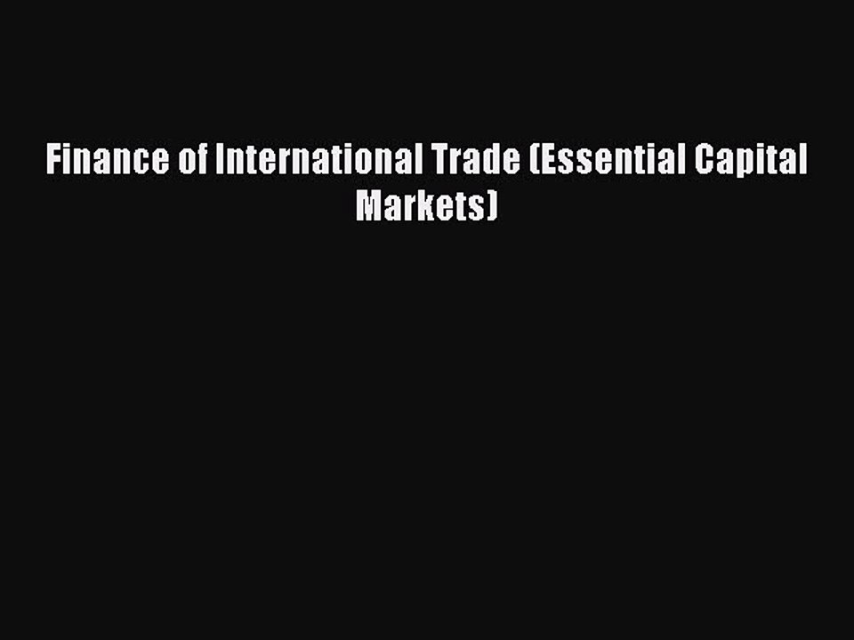 Read Finance of International Trade (Essential Capital Markets) Ebook Free