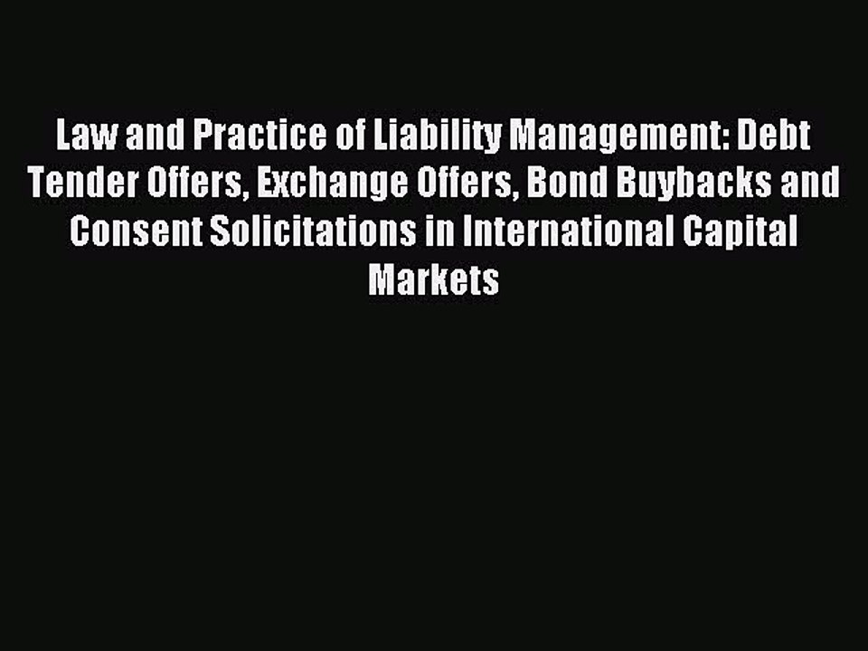 Read Law and Practice of Liability Management: Debt Tender Offers Exchange Offers Bond Buybacks