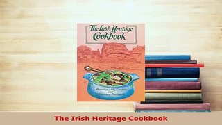 Download  The Irish Heritage Cookbook Download Full Ebook
