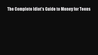 Read The Complete Idiot's Guide to Money for Teens Ebook Free