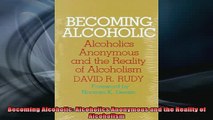 READ book  Becoming Alcoholic Alcoholics Anonymous and the Reality of Alcoholism Full EBook