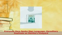 Download  Everyone Here Spoke Sign Language Hereditary Deafness on Marthas Vineyard Free Books