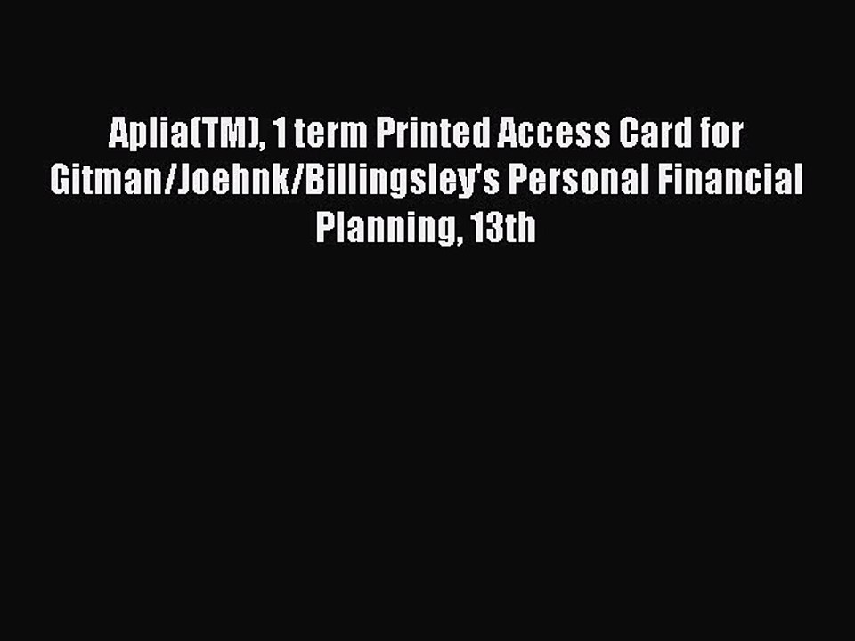 Read Aplia(TM) 1 term Printed Access Card for Gitman/Joehnk/Billingsley's Personal Financial