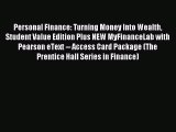 Read Personal Finance: Turning Money Into Wealth Student Value Edition Plus NEW MyFinanceLab