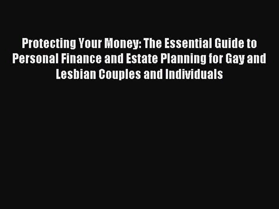Read Protecting Your Money: The Essential Guide to Personal Finance and Estate Planning for